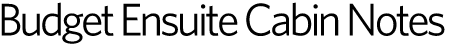 Budget Ensuite Cabin Notes