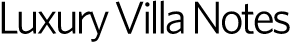 Luxury Villa Notes